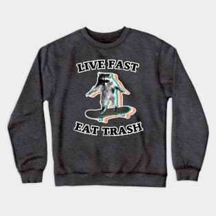 Live fast, eat trash Crewneck Sweatshirt